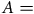 upper A equals