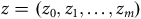 z equals left parenthesis z 0 comma z 1 comma ellipsis comma z Subscript m Baseline right parenthesis