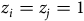 z Subscript i Baseline equals z Subscript j Baseline equals 1