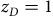 z Subscript upper D Baseline equals 1