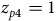 z Subscript p Baseline 4 Baseline equals 1