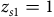 z Subscript s Baseline 1 Baseline equals 1