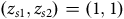 left parenthesis z Subscript s Baseline 1 Baseline comma z Subscript s Baseline 2 Baseline right parenthesis equals left parenthesis 1 comma 1 right parenthesis