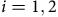 i equals 1 comma 2