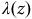lamda left parenthesis z right parenthesis