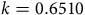 k equals 0.6510