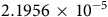 2.1956 times 10 Superscript negative 5
