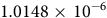 1.0148 times 10 Superscript negative 6