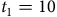 t 1 equals 10