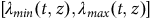 left bracket lamda Subscript m i n Baseline left parenthesis t comma z right parenthesis comma lamda Subscript m a x Baseline left parenthesis t comma z right parenthesis right bracket