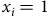 x Subscript i Baseline equals 1