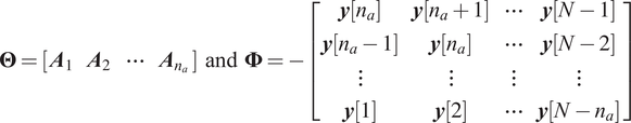 upper Theta equals upper A 1 upper A 2 midline horizontal ellipsis Anaand upper Phi equals minus ynayna plus 1 midline horizontal ellipsis yN minus 1 yna minus 1 yna midline horizontal ellipsis yN minus 2 vertical ellipsis vertical ellipsis vertical ellipsis vertical ellipsis y 1 y 2 midline horizontal ellipsis yN minus na