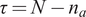 tau equals upper N minus na