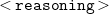 less than monospace r monospace e monospace a monospace s monospace o monospace n monospace i monospace n monospace g greater than
