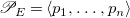script upper P Subscript upper E Baseline equals left angle bracket p 1 comma ellipsis comma p Subscript n Baseline right angle bracket