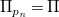 normal upper Pi Subscript p Sub Subscript n Baseline equals normal upper Pi