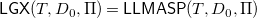 sans serif upper L sans serif upper G sans serif upper X left parenthesis upper T comma upper D 0 comma normal upper Pi right parenthesis equals sans serif upper L sans serif upper L sans serif upper M sans serif upper A sans serif upper S sans serif upper P left parenthesis upper T comma upper D 0 comma normal upper Pi right parenthesis