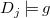 upper D Subscript j Baseline true g