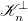 script upper K Subscript n Superscript up tack