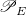 script upper P Subscript upper E