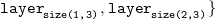 monospace layer Subscript monospace size left parenthesis 1 comma 3 right parenthesis Baseline comma monospace layer Subscript monospace size left parenthesis 2 comma 3 right parenthesis Baseline right brace