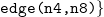 monospace edge left parenthesis n 4 comma n 8 right parenthesis right brace