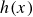 h left parenthesis x right parenthesis