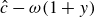 ModifyingAbove c With caret minus omega left parenthesis 1 plus y right parenthesis