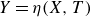 upper Y equals eta left parenthesis upper X comma upper T right parenthesis