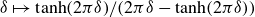delta right arrow from bar hyperbolic tangent left parenthesis 2 pi delta right parenthesis divided by left parenthesis 2 pi delta minus hyperbolic tangent left parenthesis 2 pi delta right parenthesis right parenthesis
