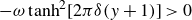 minus omega hyperbolic tangent squared left bracket 2 pi delta left parenthesis y plus 1 right parenthesis right bracket greater than 0