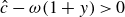 ModifyingAbove c With caret minus omega left parenthesis 1 plus y right parenthesis greater than 0