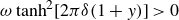 omega hyperbolic tangent squared left bracket 2 pi delta left parenthesis 1 plus y right parenthesis right bracket greater than 0