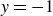 y equals negative 1