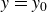 y equals y 0