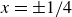 x equals plus or minus 1 divided by 4