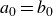 a 0 equals b 0