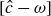 left bracket ModifyingAbove c With caret minus omega right bracket