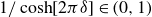 1 divided by hyperbolic cosine left bracket 2 pi delta right bracket element of left parenthesis 0 comma 1 right parenthesis