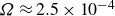 upper Omega almost equals 2.5 times 10 Superscript negative 4