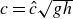 c equals ModifyingAbove c With caret StartRoot g h EndRoot