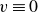 v identical to 0