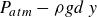upper P Subscript a t m Baseline minus rho g d y