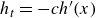 h Subscript t Baseline equals minus c h prime left parenthesis x right parenthesis