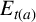 upper E Subscript t left parenthesis a right parenthesis