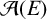 script upper A left parenthesis upper E right parenthesis