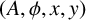 left parenthesis upper A comma phi comma x comma y right parenthesis
