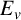 upper E Subscript v