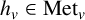 h Subscript v Baseline element of upper M e t Subscript v