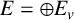upper E equals circled plus upper E Subscript v